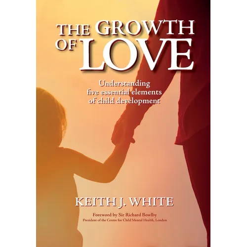 The Growth of Love: Understanding five essential elements of child development