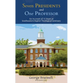 Seven Presidents and One Professor: An Account of 72 Years at Southeastern Baptist Theological Seminary