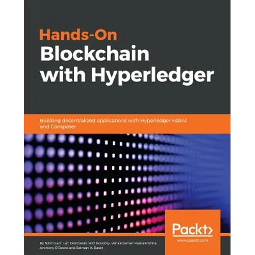 Hands-on Blockchain with Hyperledger: Building decentralized applications with Hyperledger Fabric and Composer