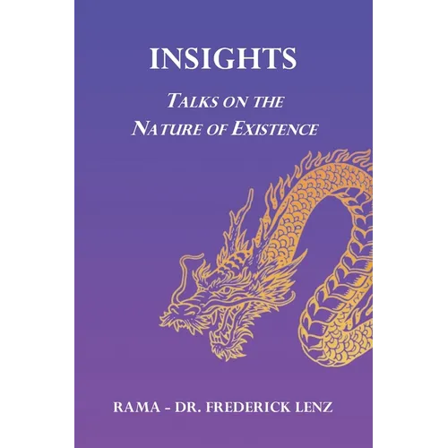 Insights: Talks on the Nature of Existence