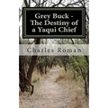 Grey Buck - The Destiny of a Yaqui Chief