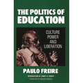 The Politics of Education: Culture, Power and Liberation