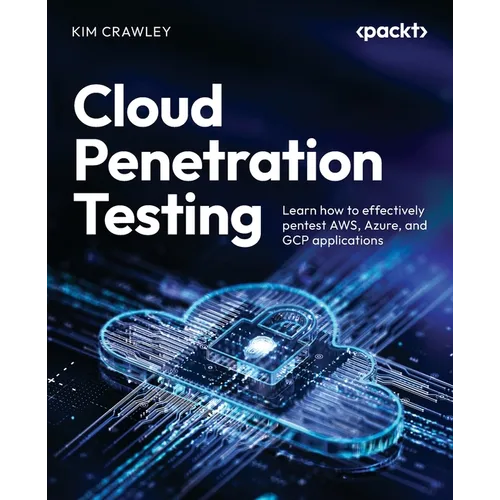 Cloud Penetration Testing: Learn how to effectively pentest AWS, Azure, and GCP applications