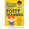 The First-Time Parent's Guide to Potty Training: How to Ditch Diapers Fast (and for Good!)