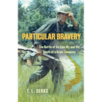 Particular Bravery: The Battle of Xa Cam My and the Death of a Grunt Company