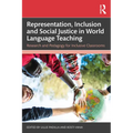 Representation, Inclusion and Social Justice in World Language Teaching: Research and Pedagogy for Inclusive Classrooms