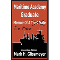 Maritime Academy Graduate: Memoir Of A Third Mate