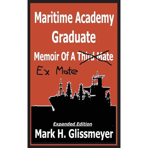 Maritime Academy Graduate: Memoir Of A Third Mate