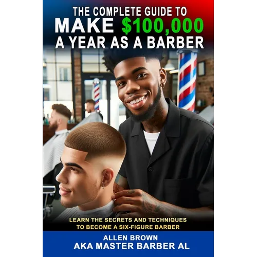 The Complete Guide To Make $100,000 A Year As A Barber