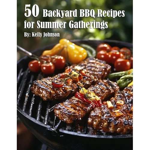 50 Backyard BBQ Recipes for Summer Gatherings