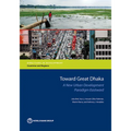 Toward Great Dhaka: A New Urban Development Paradigm Eastward