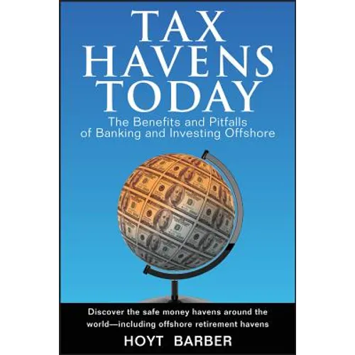 Tax Havens Today: The Benefits and Pitfalls of Banking and Investing Offshore