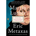 Martin Luther: The Man Who Rediscovered God and Changed the World
