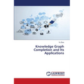 Knowledge Graph Completion and Its Applications