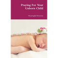 Praying For Your Unborn Child