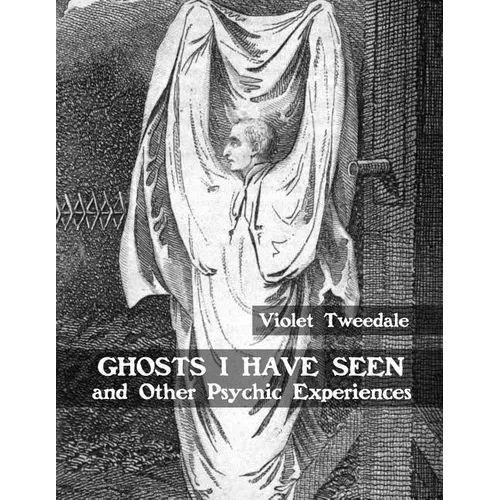 Ghosts I Have Seen and Other Psychic Experiences