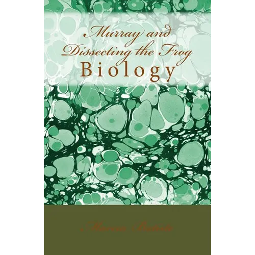 Murray and Dissecting the Frog: Biology