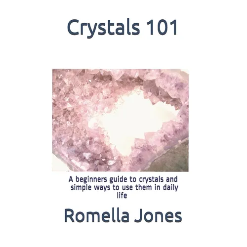 Crystals 101 - A Simple Guide: A beginners guide to crystals and ways to use them in daily life