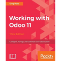 Working with Odoo 11 - Third Edition: Configure, manage, and customize your Odoo system