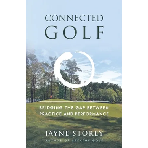 Connected Golf: Bridging the Gap Between Practice and Performance