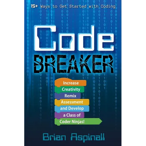 Code Breaker: Increase Creativity, Remix Assessment, and Develop a Class of Coder Ninjas!