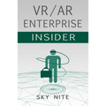 VR / AR Enterprise Insider: Guidebook for Virtual Reality and XR