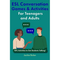 ESL Conversation Games & Activities For Teenagers and Adults: TEFL Activities to Get Students Talking!