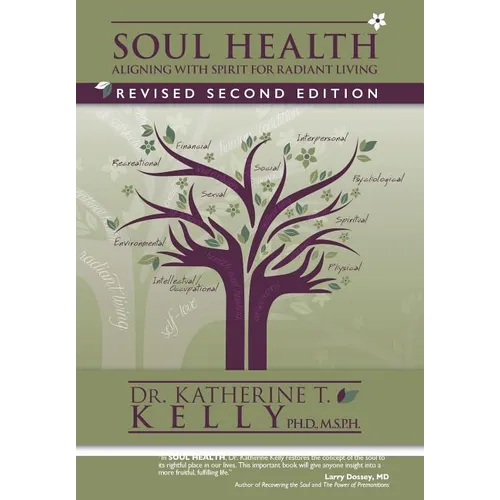 Soul Health: Aligning with Spirit for Radiant Living Revised Second Edition