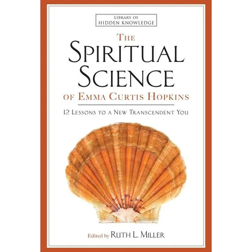 Spiritual Science of Emma Curtis Hopkins: 12 Lessons to a New Transcendent You