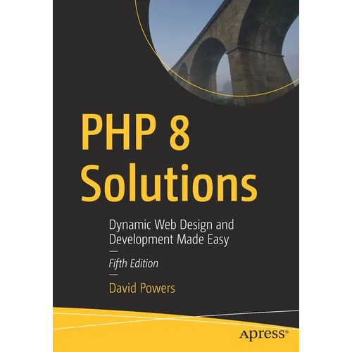 PHP 8 Solutions: Dynamic Web Design and Development Made Easy