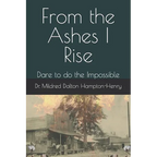 From the Ashes I Rise: Dare to do the Impossible - Paperback