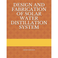 Design and Fabrication of Solar Water Distillation System