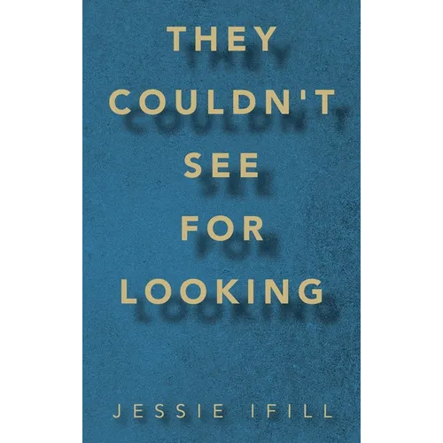 They Couldn't See for Looking
