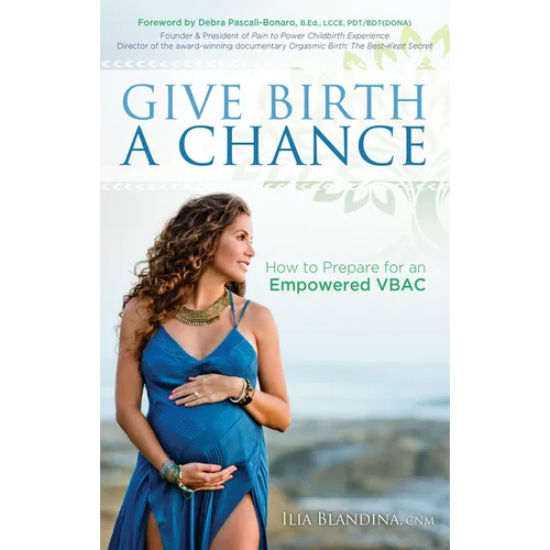Give Birth a Chance: How to Prepare for an Empowered Vbac