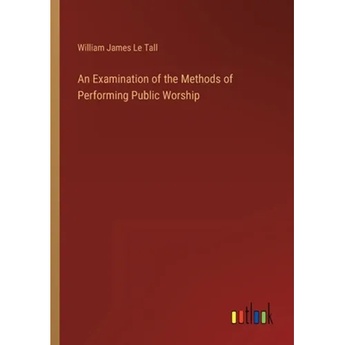 An Examination of the Methods of Performing Public Worship
