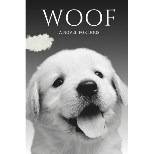 Woof: (Book for Your Dog)