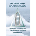 Exploring Atlantis: The Sacred Knowledge and Crystal Healing of Atlantis