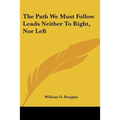 The Path We Must Follow Leads Neither to Right, Nor Left