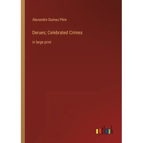 Derues; Celebrated Crimes: in large print