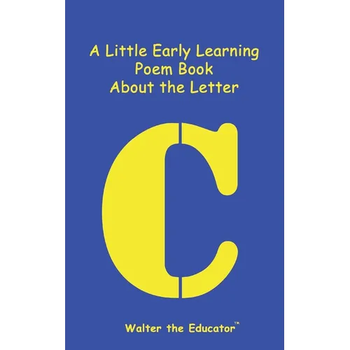 A Little Early Learning Poem Book About the Letter C