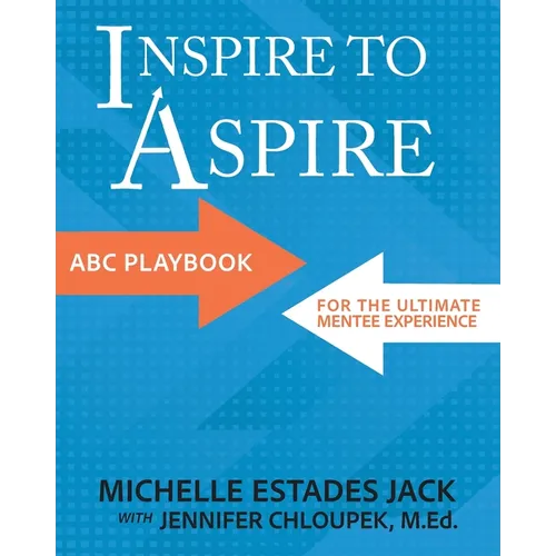 Inspire to Aspire: ABC Playbook for the Ultimate Mentee Experience