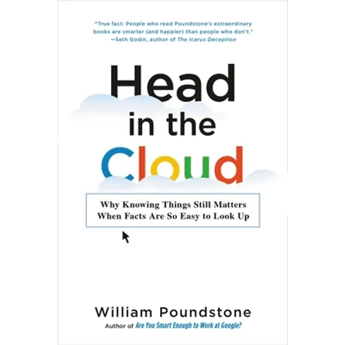 Head in the Cloud: Why Knowing Things Still Matters When Facts Are So Easy to Look Up
