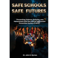 Safe Schools Safe Futures: Preventing Violence, Bullying, and Harassment with the Critical Aggression Prevention System (CAPS)