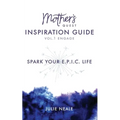 Mother's Quest Inspiration Guide: Spark Your E.P.I.C. Life