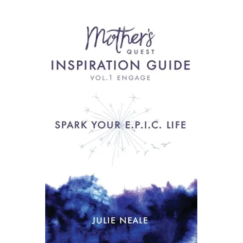 Mother's Quest Inspiration Guide: Spark Your E.P.I.C. Life