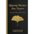 Qigong Master Jim Nance: My Life Story Led Me Here