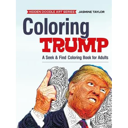 Coloring Trump: A Seek & Find Coloring Book for Adults