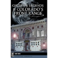 Ghosts and Legends of Colorado's Front Range