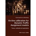 On-line calibration for Dynamic Traffic Assignment models- Theory, methods and application
