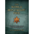 The World Has Caught Fire: One Jewish Family's Attempt to Survive Nazi Poland